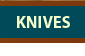 Knives