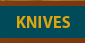 Knives